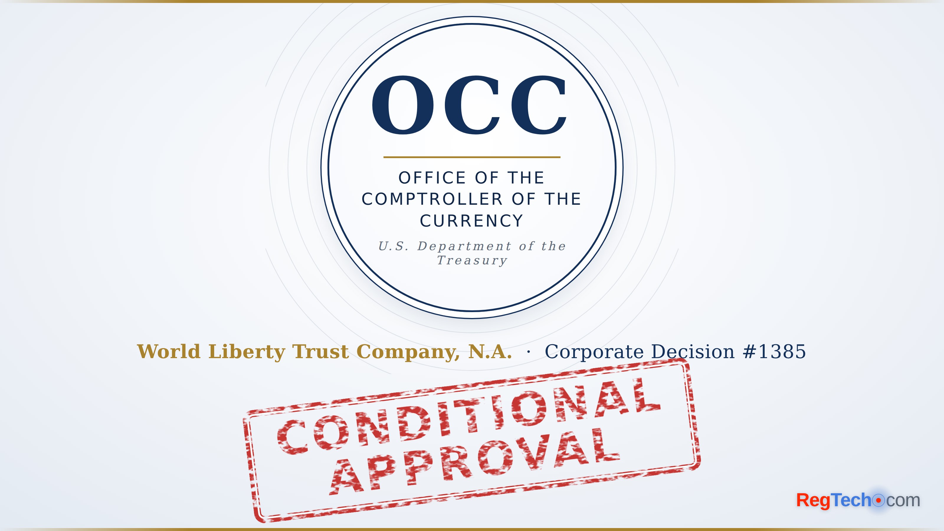 OCC grants World Liberty preliminary conditional approval to organise a USD1 stablecoin trust bank